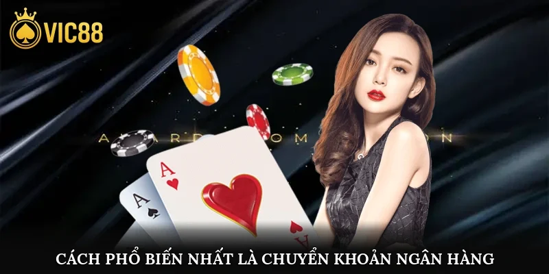 Cách phổ biến nhất là chuyển khoản thông qua ngân hàng