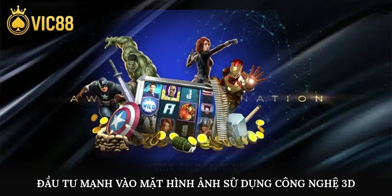 Đầu tư mạnh vào mặt hình ảnh, sử dụng công nghệ 3D