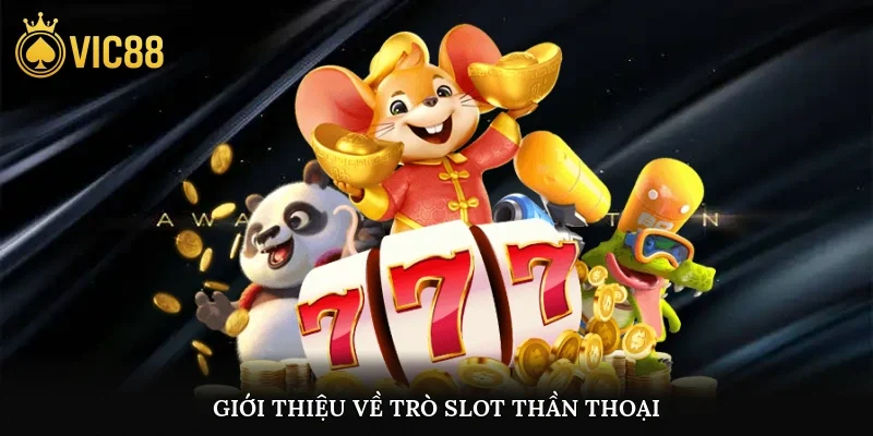Giới thiệu về trò slot thần thoại