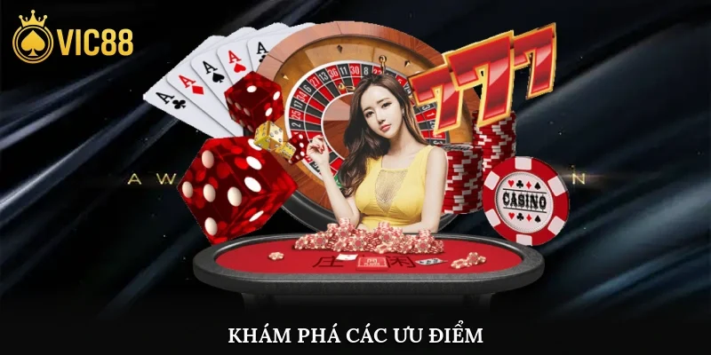 Khám phá các ưu điểm