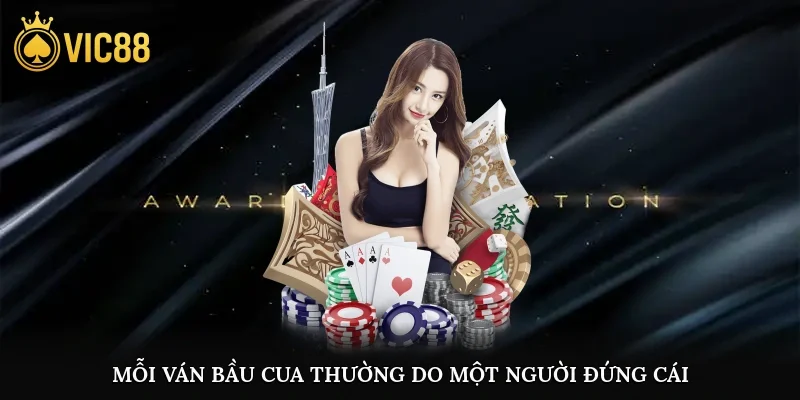 Mỗi ván bầu cua thường do một người đứng cái