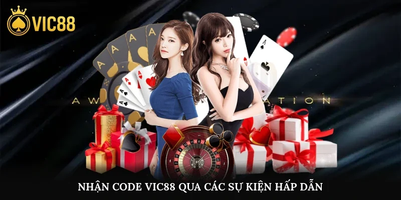 Nhận code vic88 qua các sự kiện hấp dẫn