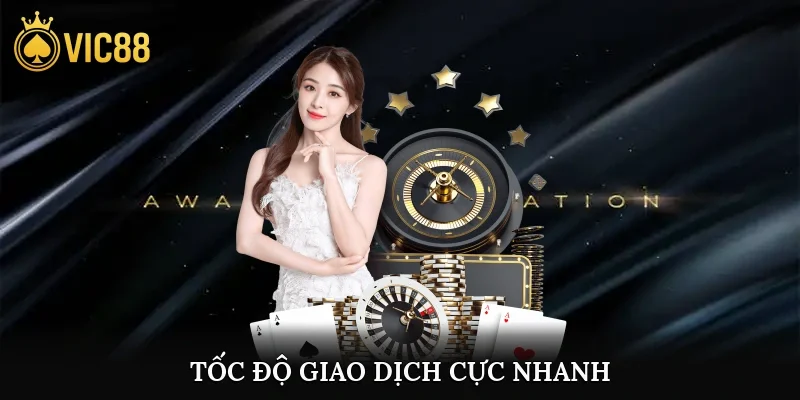 Tốc độ giao dịch cực nhanh
