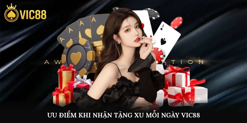 Ưu điểm khi nhận tặng xu mỗi ngày vic88